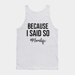 Because I Said So Mom Life Mothers Day Tank Top